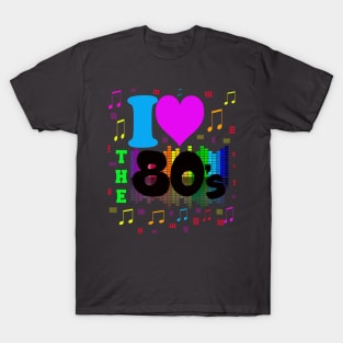 I Love 80's Made In The 80's. I love The Eighties T-Shirt